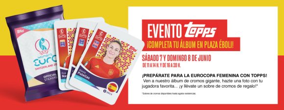 EVENTO TOPPS EN PLAZA ÉBOLI… ¡COMPLETA TU ÁLBUM!